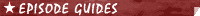Episode Guides