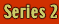 Series 2