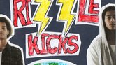 Rizzle Kicks... Rizzle Kicks...