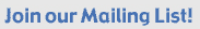 Join our Mailing List