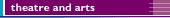Theatre and Arts