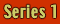 Series 1